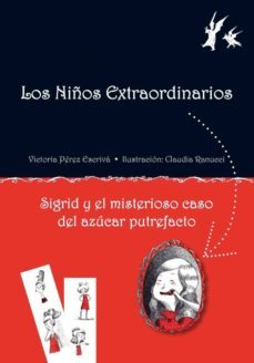 los niños extraordinarios: sigrid y el misterioso caso del azucar putrefacto-9788479428341
