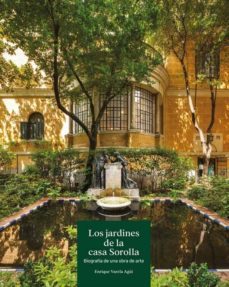 los jardines de la casa sorolla: biografia de una obra de arte-9788480037341