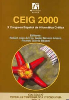 ceig 2000 (x congreso español de informatica grafica; castellon, 28, 29 y 30 de junio de 2000)-9788480213141