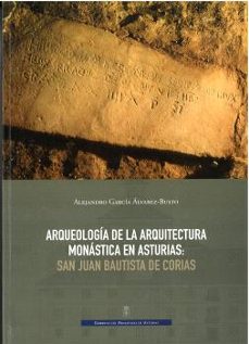 arqueologia de la arquitectura monastica en asturias: san juan ba utista de coria-9788480538541