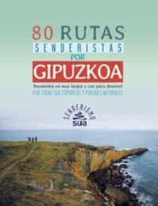 80 rutas senderistas por gipuzkoa. recorridos no muy largos y con poco desnivel por todas sus comarcas y parques naturales-hektor ortega lahera-alberto muro pereg-mikel tellagorri goikoetxea-9788482166841