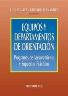 equipos y departamentos de orientacion: programas de asesoramient o y supuestos practicos-9788483166741
