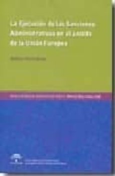 la ejecucion de las sanciones administrativas en el ambito de la union europea-alfonso ybarra bores-9788483333341