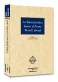 la tutela juridica frente al acoso moral laboral-9788483554241