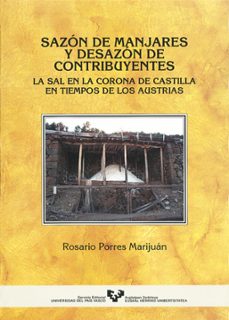 sazon de manjares y desazon de contribuyentes: la sal en la coron a de castilla en tiempos de los austrias-rosario porres marijuan-9788483735541