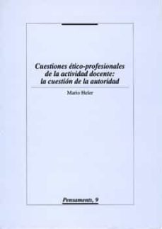 cuestiones etico-profesionales de la actividad docente: la cuesti on de la autoridad-9788484090441