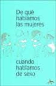 de que hablamos las mujeres cuando hablamos de sexo-9788484281641