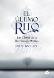 el ultimo rito: las claves de la revelacion mistica-sarah bachaou-9788484451341