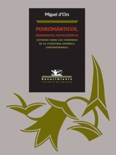 posromanticos, modernistas, novecentistas (estudios sobre los com ienzos de la literatura española contemporanea)-9788484721741