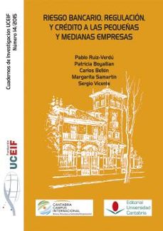 riesgo bancario, regulacion y credito a las pequeñas y medianas empresas-pablo ruiz verdu-9788486116941