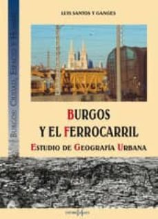 burgos y el ferrocarril: estudio de geografia urbana-9788487528941