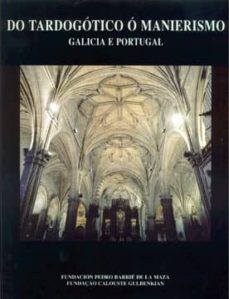 do tardogotico o manierismo: galicia e portugal-jose carlos (coord.) valle perez-9788487819841
