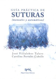 guia practica de suturas: manuales y automaticas-jose villalobos talero-carolina portales cubells-9788488326041