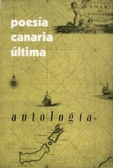 poesia canaria ultima: antologia-eugenio padorno navarro-jose caballero millares-manuel gonzalez barrera-9788489728141