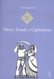 tierra estado y capitalismo la transformacion agraria del occiden te catalan 1940-1990-victor breton-9788489790841