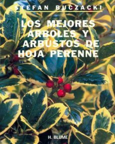 los mejores arboles y arbustos de hoja perenne-stefan buczacki-9788489840041