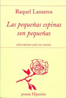 las pequeñas espinas son pequeñas (xxix premio jaen de poesia)-9788490020241