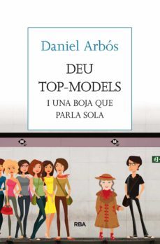 deu top-models i una boja que parla sola (ebook)-daniel arbos-9788490067741