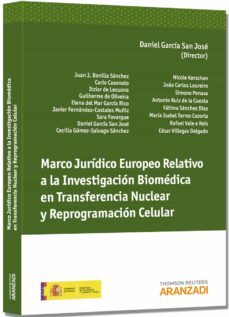 marco juridico europeo relativo a la investigacion biomedica en t ransferencia nuclear y reprogramacion celular-daniel garcia san jose-9788490142141