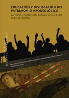 educacion y divulgacion del patrimonio arqueologico-ana b. ruiz osuna-9788490459041