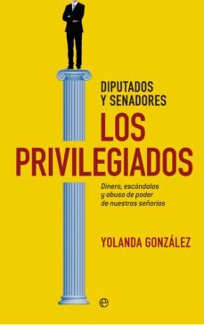 los privilegiados: diputados y senadores-9788490600641