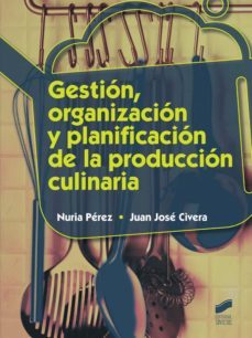 gestion, organizacion y planificacion de la produccion culinaria (ebook)-nuria perez-juan jose civera-9788490775141