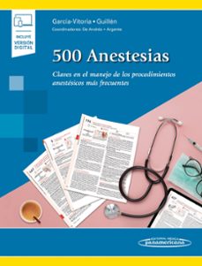 500 anestesias. claves en el manejo de los procedimientos anestesicos mas frecuentes (version papel + digital)-9788491102441