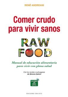 comer crudo para vivir sanos: raw food: manual de educacion alimentaria para vivir con plena salud-rene andreani-9788491113041