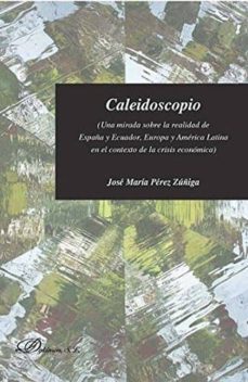 caleidoscopio (una mirada sobre la realidad de españa y ecuador, europa y americ-jose maria perez zuñiga-9788491483441