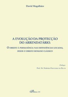 a evoluço da protecço do arrendatario.o direito a permanencia nas dependencias locadas, desde o direito romano classico (ebook)-9788491485841