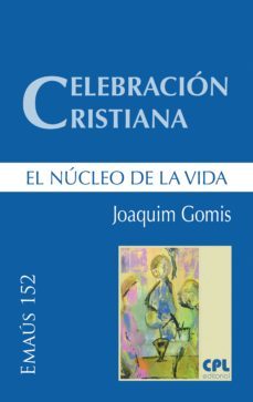 celebracion cristiana, el nucleo de la vida (ebook)-joaquim gomis sanahuja-9788491651741