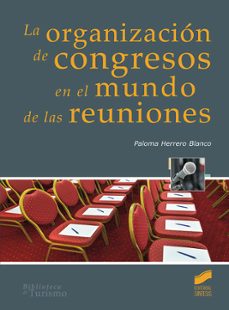 la organizacion de congresos en el mundo de las reuniones (ebook)-paloma herrero blanco-9788491716341