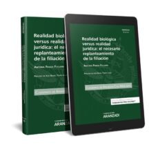 realidad biologica versus realidad juridica: el necesario replanteamiento de la filiacion-9788491775041