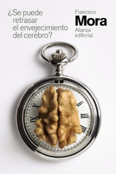 ¿se puede retrasar el envejecimiento del cerebro?-francisco mora-9788491819141