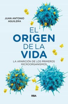 el origen de la vida-juan antonio aguilera mochon-9788491873341