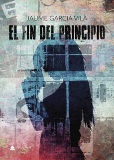 el fin del principio (ebook)-jaume garcia vila-9788491941941