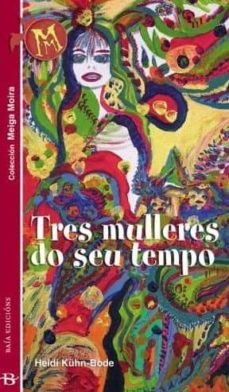 tres mulleres do seu tempo-heidi kuhn bode-9788492630141