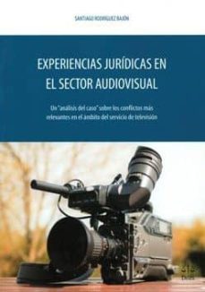 experiencias juridicas en el sector audiovisual-santiago rodriguez bajon-9788492754441