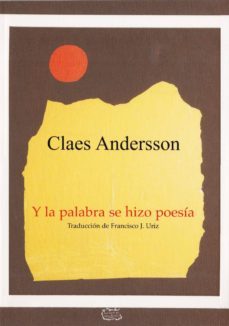 y la palabra se hizo poesia-claes andersson-9788492759941