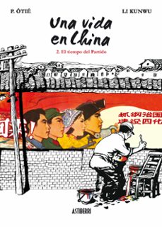 una vida en china nº 2: el tiempo del partido-p. otie-li kunwu-9788492769841