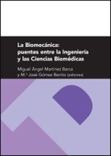 la biomecanica: puentes entre la ingenieria y las ciencias biomed icas-9788492774241