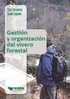 gestion y organizacion del vivero forestal (tecnico superior en gestion forestal y del medio natural)-9788492977741