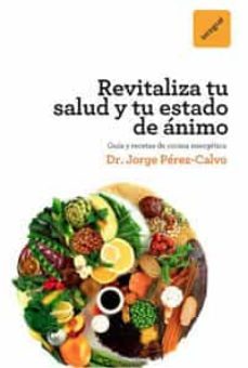 ¡revitalizate!: optimiza tu salud y tu estado de animo-jorge perez calvo soler-9788492981441