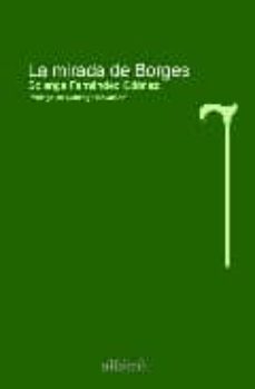 la mirada de borges-solange fernandez ordonez-9788493624941