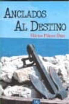 anclados al destino-hector piñero diaz-9788493698041