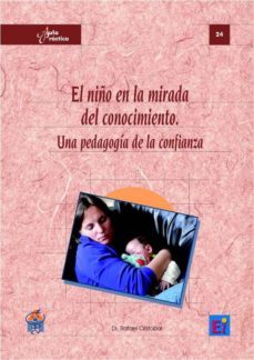 el niño en la mirada del conocimiento:una pedagogia del conocimie nto-rafael cristobal-9788493808341