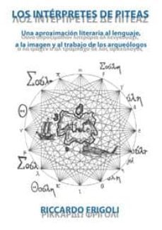 los interpretes de piteas-riccardo frigoli-9788493929541