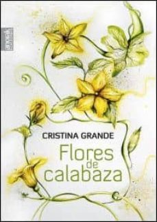 flores de calabaza-cristina grande-9788494110641