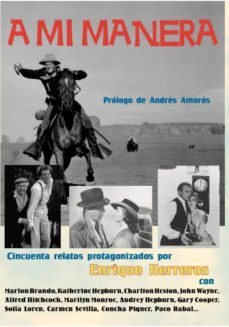 a mi manera (50 relatos que protagonizados por-enrique herreros-9788494124341