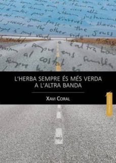 l herba sempre es mes verda a l altra banda-xavi coral-9788494385841